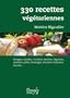 330 recettes vegetariennes: Potages, salades, crudites, entrees, legumes, cereales, pates, fromages, desserts, boissons, sauces-- (Collection Sante naturelle) (French Edition)