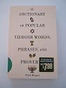 THE DICTIONARY OF POPULAR YIDDISH WORDS, PHRASES, AND PROVERBS
