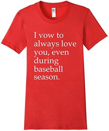 Women's I Vow To Always Love You Even During Baseball Season Funny T-Shirt Small Red