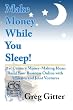 Make Money While You Sleep!: 21st Century Money-Making Ideas; Build Your Business Online With Affiliates and Joint Ventures