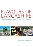 Flavours of Lancashire : the food and folk of the old county