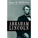 Abraham Lincoln: 0 Presidential Lifeby James M. McPherson