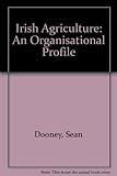 Irish agriculture : an organisational profile