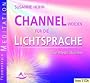 Channel werden f�r die Lichtsprache: Die Meditationen