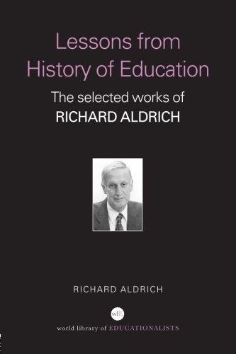 Lessons from History of Education: The Selected Works of Richard Aldrich (World Library of Educationalists)