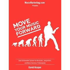 Move Your Music Forward - Goal Achievement System for Musicians, Songwriters, and Music Business Professionals (MusicMarketing.com Presents)