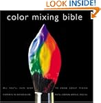 Color Mixing Bible: All You'll Ever N...