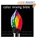 Color Mixing Bible: All You'll Ever Need to Know About Mixing Pigments in Oil, Acrylic, Watercolor, Gouache, Soft Pastel, Pencil, and Ink