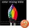 Color Mixing Bible: All You'll Ever Need to Know about Mixing Pigments in Oil, Acrylic, Watercolor, Gouache, Soft Pastel, Pencil, and Ink