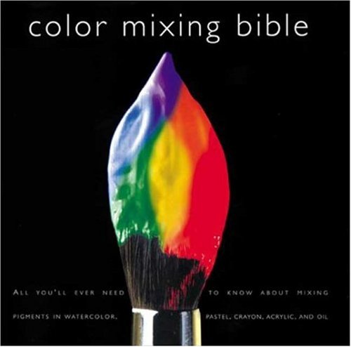 Color Mixing Bible: All You