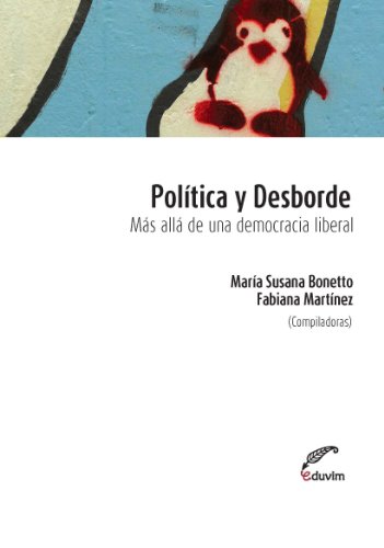 Política y desborde.  Más allá de la democracia liberal (Poliedros) (Spanish Edition)