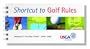 Shortcut to Golf Rules: Summary of The Rules of Golf 2010-11