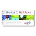 Shortcut to Golf Rules: Summary of The Rules of Golf 2010-11