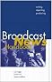 Broadcast News Handbook: Writing, Reporting, and Producing Broadcast News Handbook: Writing, Reporting, and Producing