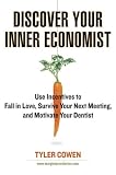 cover of Discover Your Inner Economist: Use Incentives to Fall in Love, Survive Your Next Meeting, and Motiva