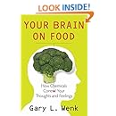 Your Brain on Food: How Chemicals Control Your Thoughts and Feelings
