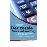 Der totale Verkaufserfolg (Colours of Business): Verkaufen kann man alles: Strategie, Situation und Ausstrahlung entscheidenvon "Zig Ziglar"