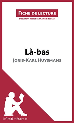 Là-bas de Joris-Karl Huysmans (Fiche de lecture): Résumé complet et analyse détaillée de l'oeuvre (French Edition)