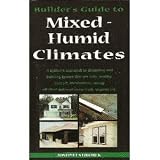 Builder's Guide to Mixed and Humid Climates ~ Joseph W. Lstiburek