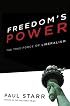 Freedom's Power: The True Force of Liberalism