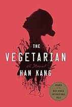 The Vegetarian: A Novel The Vegetarian: A Novel