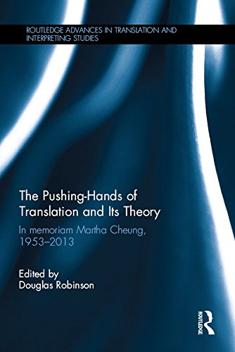 The Pushing-Hands of Translation and its Theory: In memoriam Martha Cheung, 1953-2013 (Routledge Advances in Translation and Interpreting Studies)