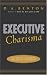 Executive Charisma: Six Steps to Mastering the Art of Leadership