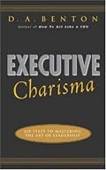 Executive Charisma: Six Steps to Mastering the Art of Leadership: Six Steps to Mastering the Art of Leadership