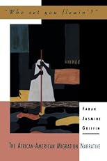"Who Set You Flowin'?": The African-American Migration Narrative (Race and American Culture)