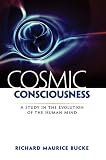 Cosmic Consciousness: A Study in the Evolution of the Human Mind