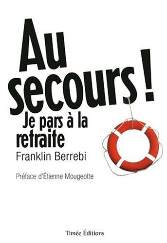 Au secours ! Je pars à la retraite