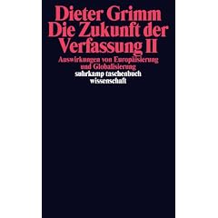 Die Zukunft der Verfassung II: Auswirkungen von Europ�isierung und Globalisierung (suhrkamp taschenbuch wissenschaft)