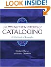 Unlocking the Mysteries of Cataloging: A Workbook of Examples (Library & Information Science Text Series)