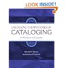 Unlocking the Mysteries of Cataloging: A Workbook of Examples (Library & Information Science Text Series)