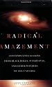 Radical Amazement: Contemplative Lessons from Black Holes, Supernovas, And Other Wonders of the Universe