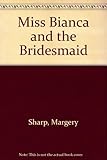 Miss Bianca and the bridesmaid
