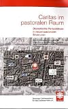 Caritas im pastoralen Raum: Diakonische Perspektiven in neuen pastoralen Strukturen