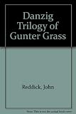 The 'Danzig trilogy' of Günter Grass : a study of 'The tin drum', 'Cat and mouse' and 'Dog years'