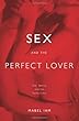 Sex and the Perfect Lover: Tao, Tantra, and the Kama Sutra