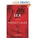 Sex and the Perfect Lover: Tao, Tantra, and the Kama Sutra