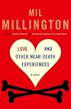 Love & Other Near Death Experiences~Mil Millington