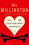 Love & Other Near Death Experiences~Mil Millington