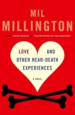 Love & Other Near Death Experiences~Mil Millington