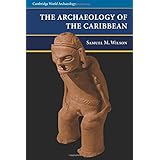 the archaeology of the caribbean cambridge world archaeology
