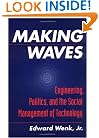Making Waves: Engineering, Politics, and the Social Management of Technology