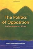 The Politics of Opposition in Contemporary Africa