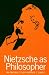 Nietzsche as Philosopher