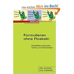 Formulieren ohne Floskeln. Gesch�ftskorrespondenz mit Pep und Pers�nlichkeit
