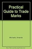 A practical guide to trade marks