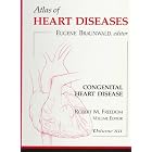 Atlas of Heart Disease: Congenital Heart Disease, Volume 12 (Atlas of Heart Diseases, V.... by Eugene Braunwald and Braunwald